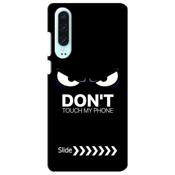 Чехол с принтом «Не трогай телефон» для Huawei P30