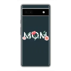 Чехлы для мамы на Google Pixel 6a