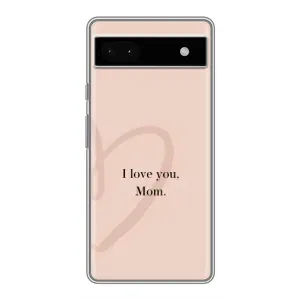Чехлы для мамы на Google Pixel 6a (Сердце маме)