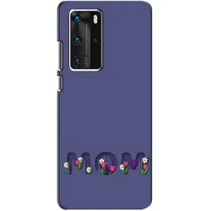 Чехлы для мамы на Huawei P40 Pro (Мама в цветах)