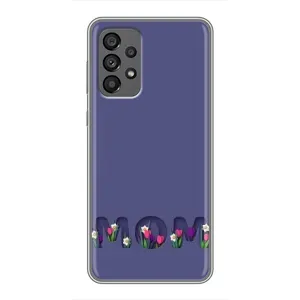 Чохли для мами на Samsung Galaxy A73 (5G) (Мама в квітах)