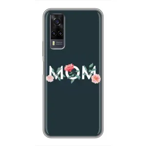 Чехлы для мамы на ViVO Y31 (Mom дизайн)
